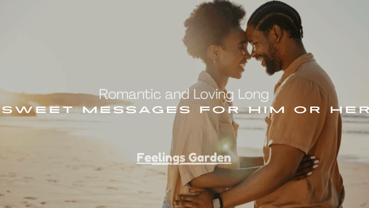 Loving Long Sweet Messages for Him or Her