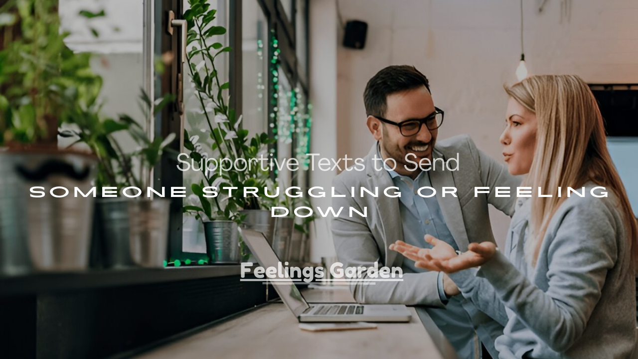 Send Someone Struggling or Feeling Down