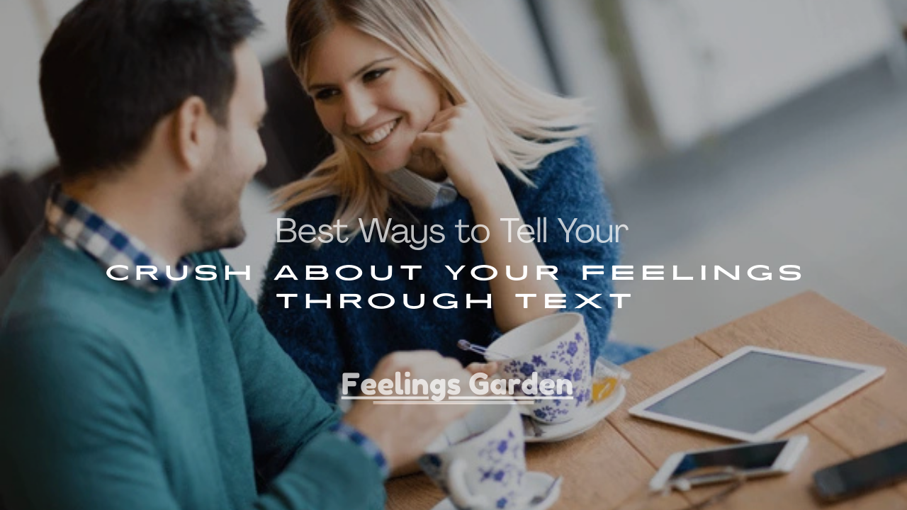 Crush About Your Feelings Through Text
