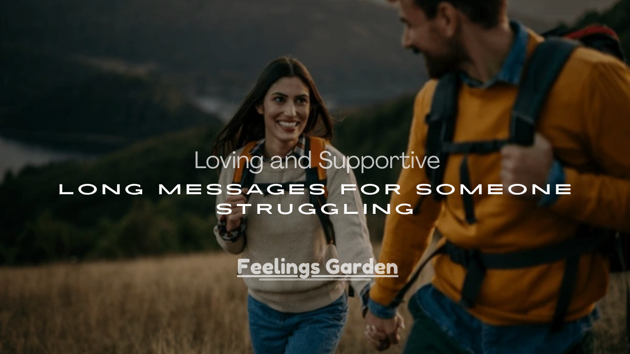Supportive Long Messages for Someone Struggling