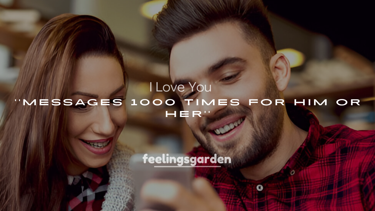 250+ Romantic I Love You Messages 1000 Times for Him or Her