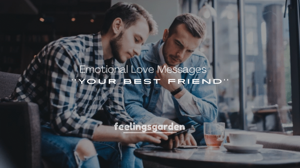 250+ Sweet and Emotional Love Messages for Your Best Friend