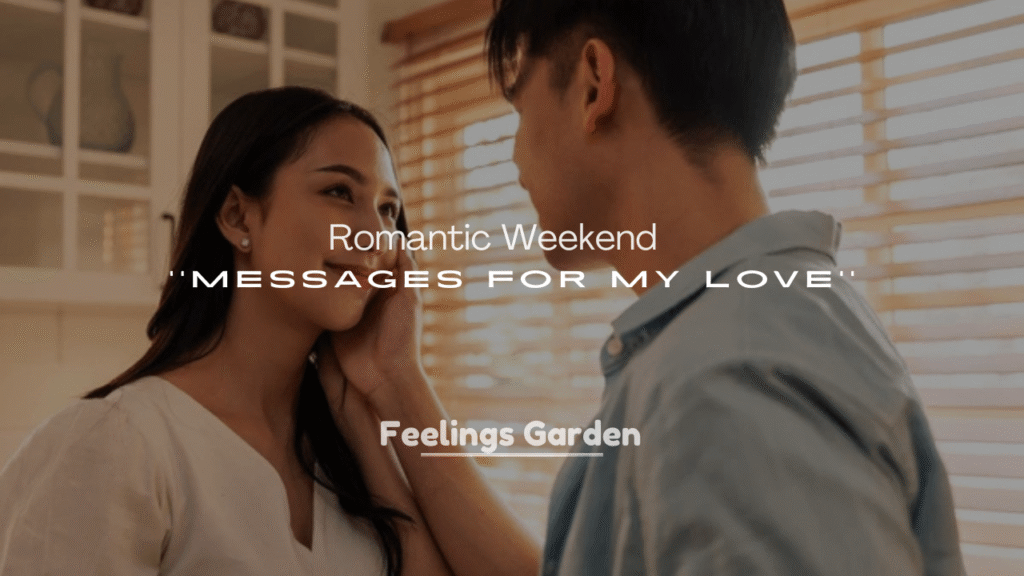 250+ Romantic Weekend Messages for My Love