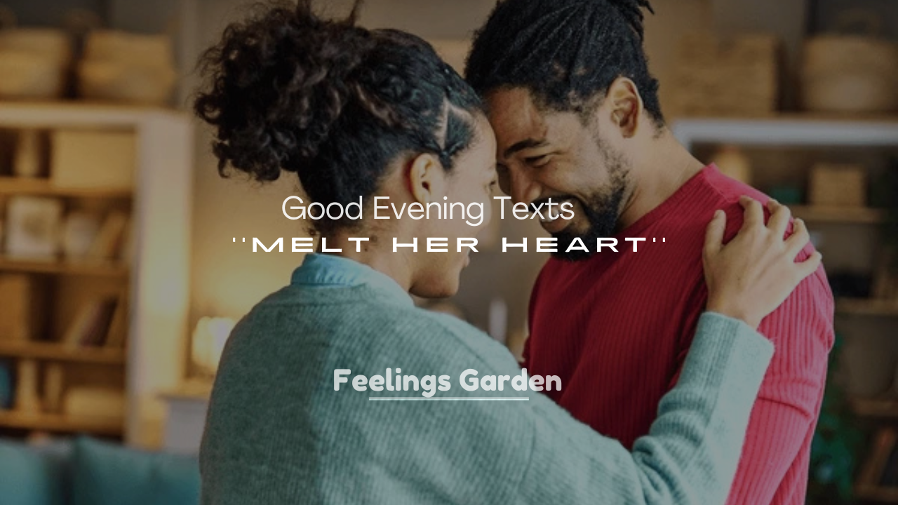 250+ Flirty Good Evening Texts to Melt Her Heart