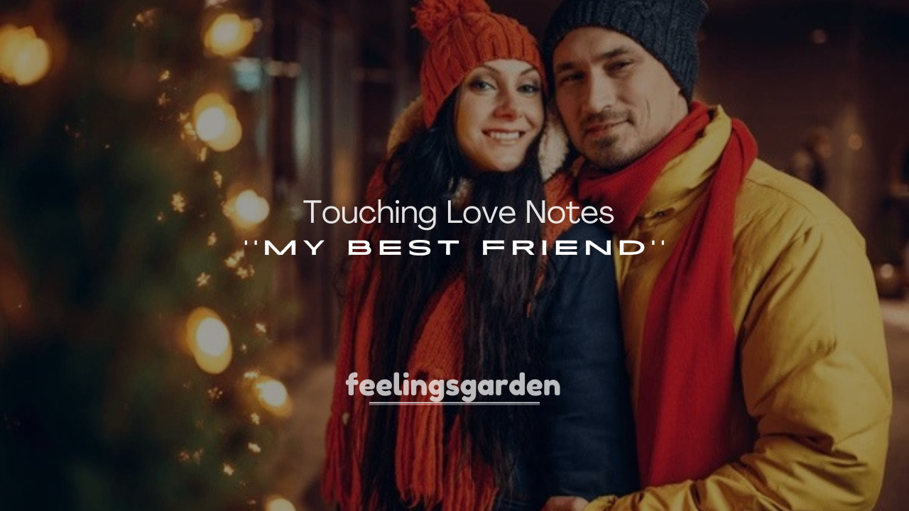 250+ Touching Love Notes for My Best Friend