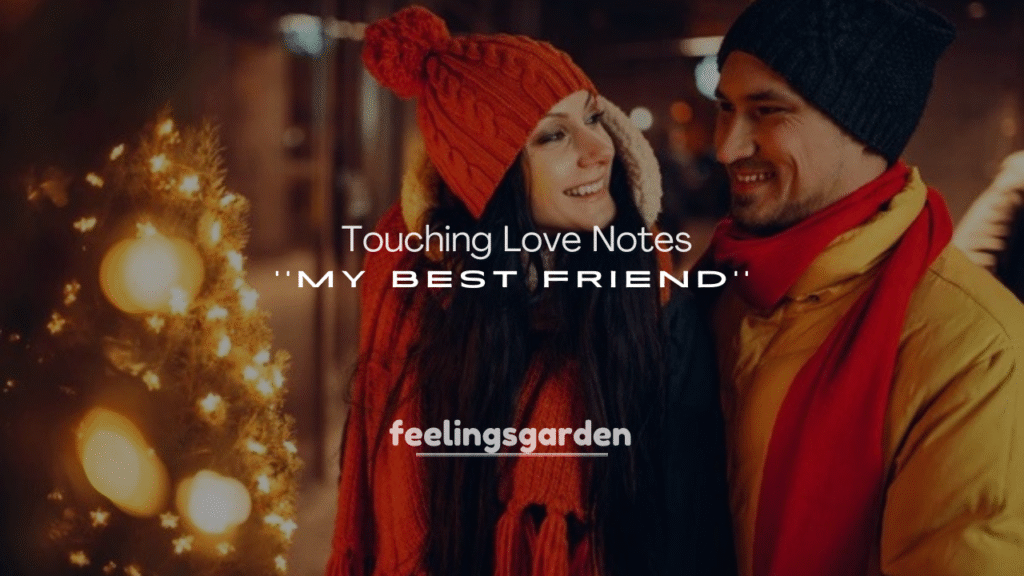 250+ Touching Love Notes for My Best Friend