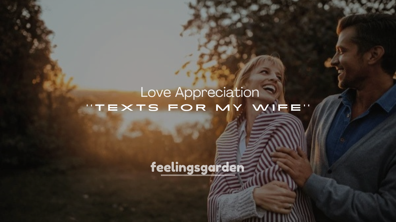 250+ Romantic Love Appreciation Texts for My Wife