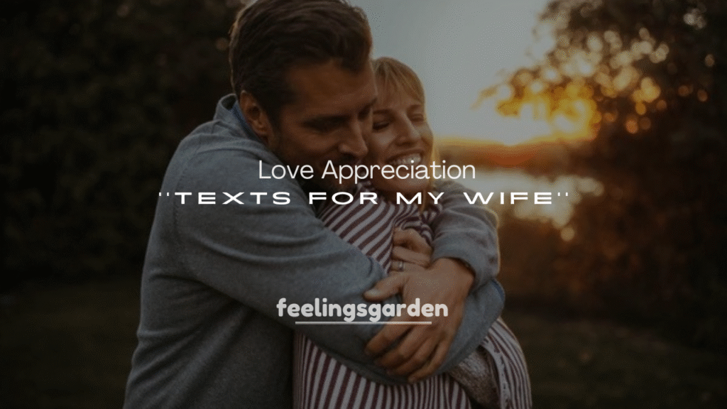 250+ Romantic Love Appreciation Texts for My Wife