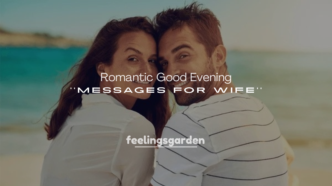 250+ Romantic Good Evening Messages for Wife