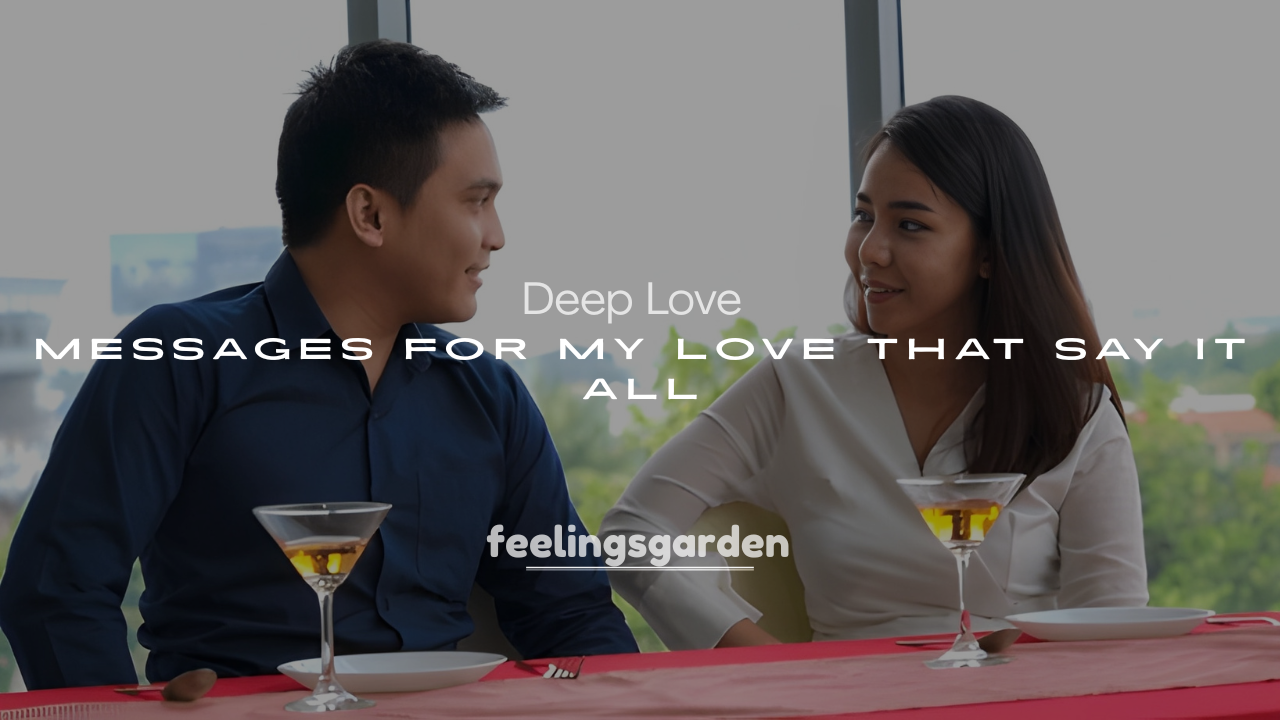 250+ Passionate Deep Love Messages for My Love That Say It All