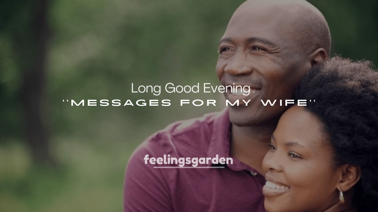 250+ Long Good Evening Messages for My Wife