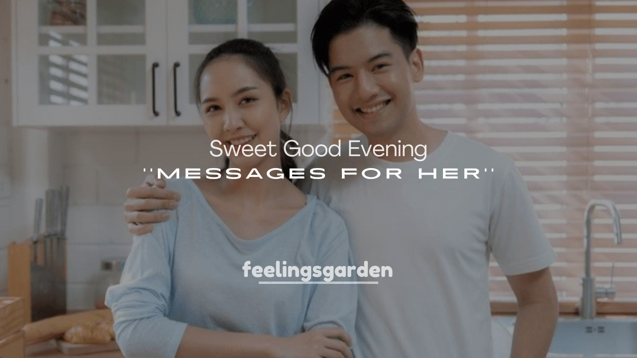 250+ Sweet Good Evening Messages for Her