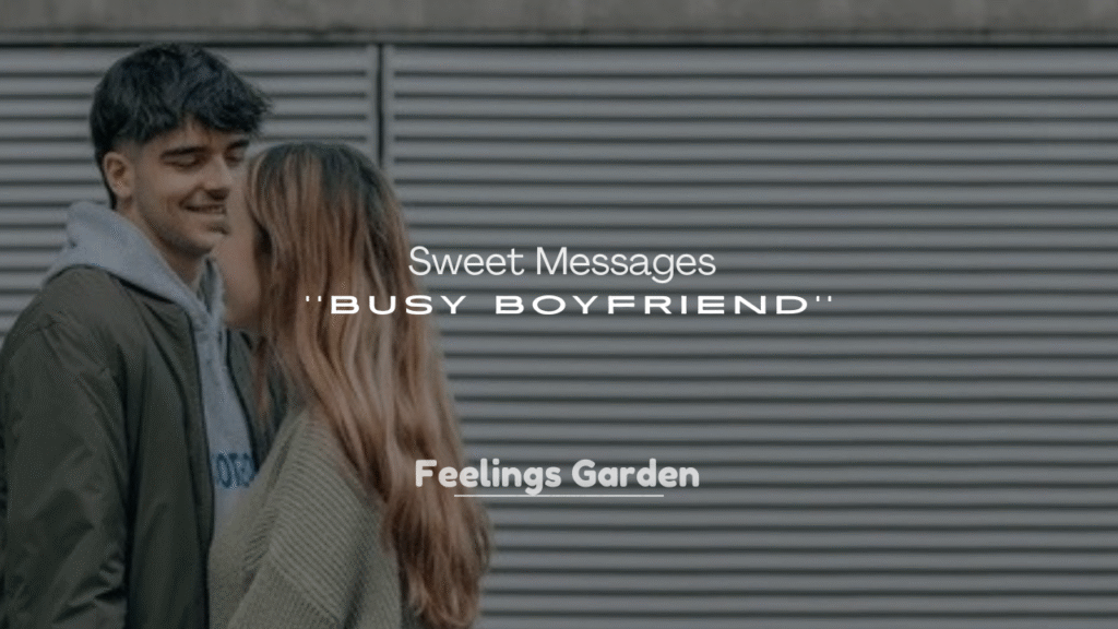 250+ Sweet Messages for a Busy Boyfriend