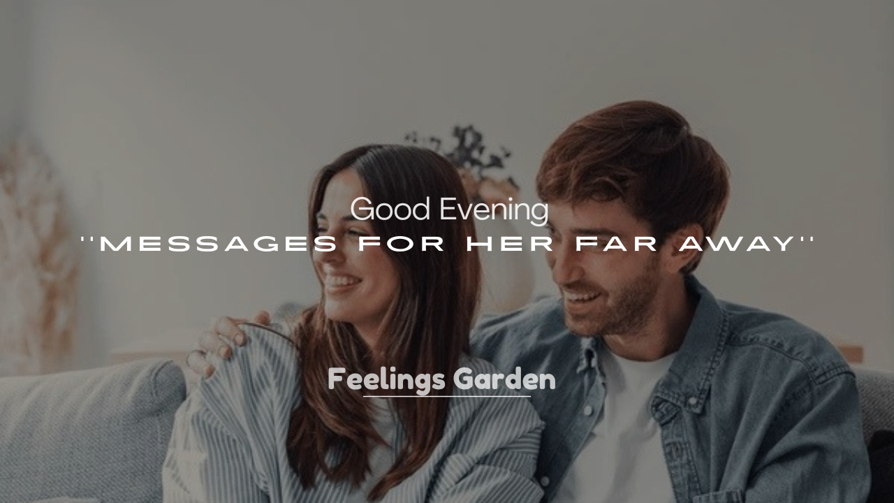 250+ Good Evening Messages for Her Far Away