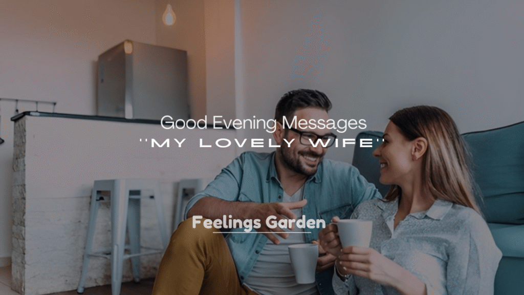 250+ Good Evening Messages for My Lovely Wife
