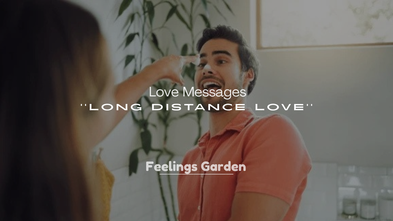 250+ Sweet Love Messages for Long Distance Love