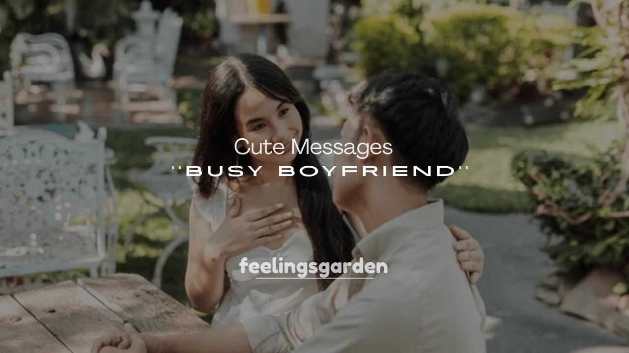 250+ Cute Messages for a Busy Boyfriend Far Away