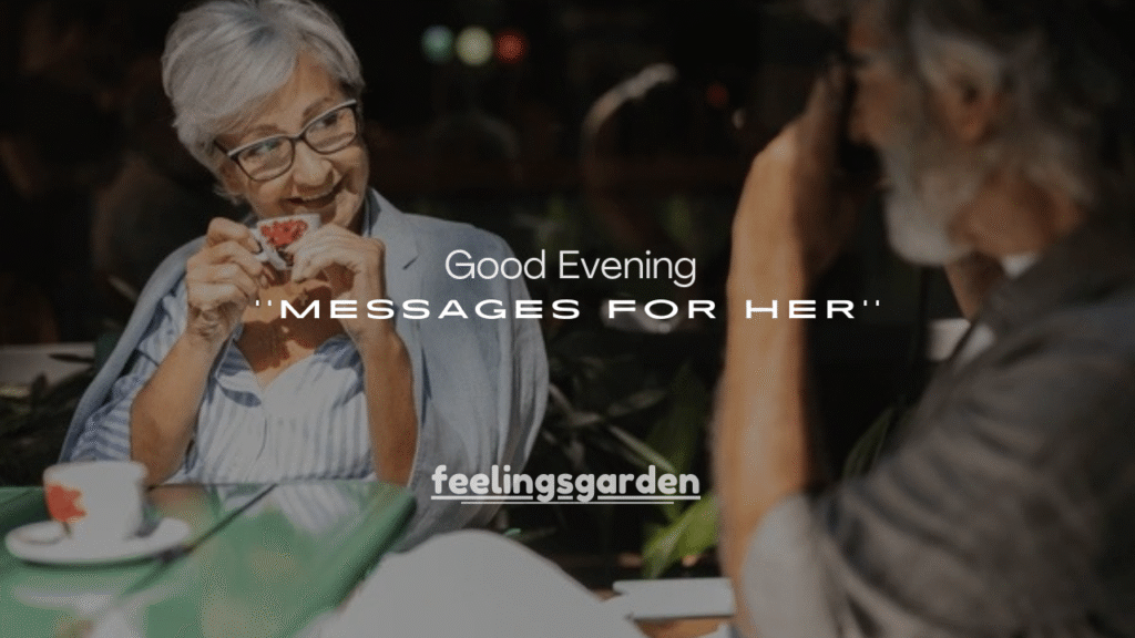 120+ Good Evening Messages for Her (Romantic, Sweet & Caring)