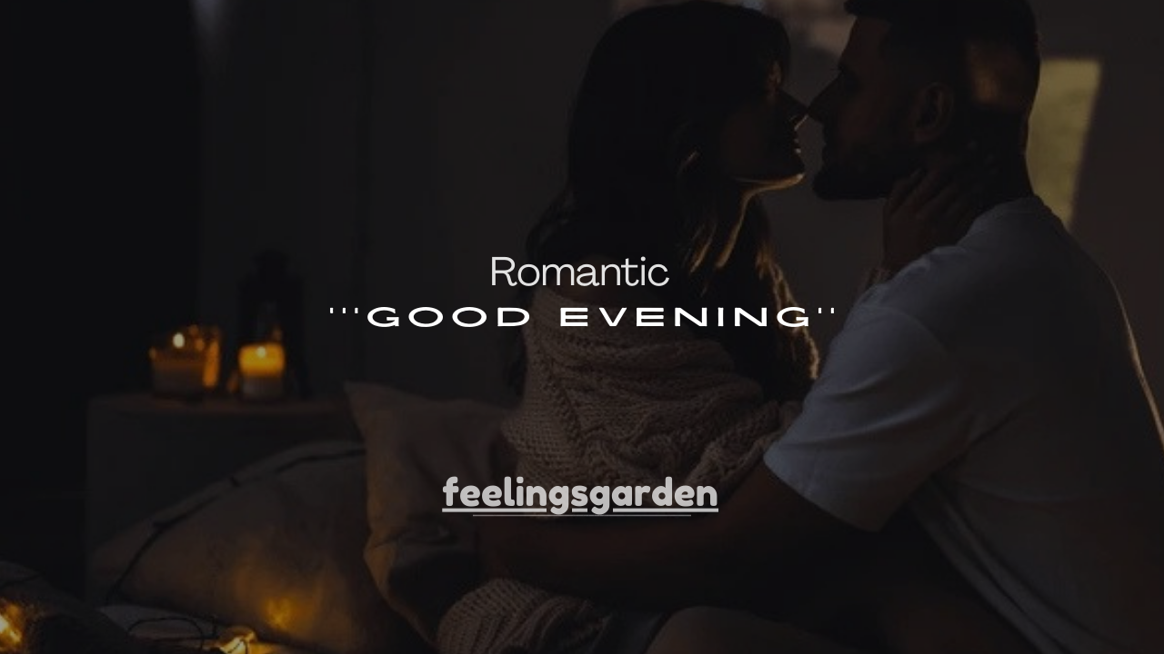 225+ Romantic Good Evening Messages for Her