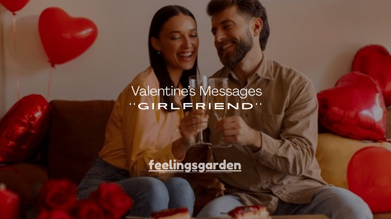 150+ Valentine’s Messages for Girlfriend That Make Her Feel Truly Loved