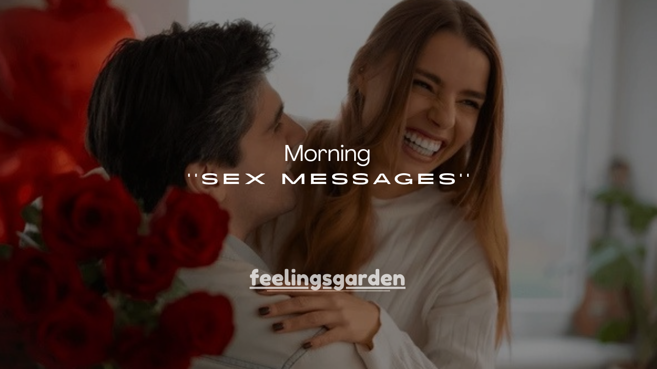 140+ Morning Sex Messages for Boyfriend That Drive Him Wild