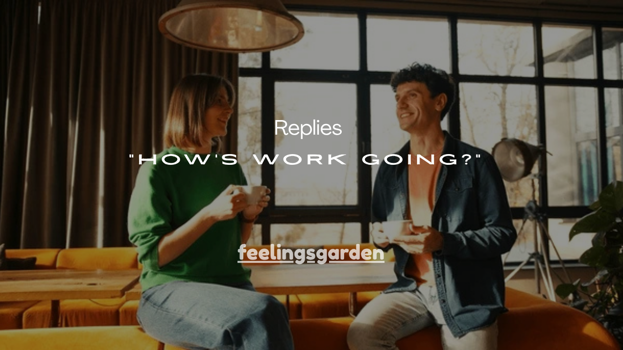 130+Best Replies to “How’s Work Going?”