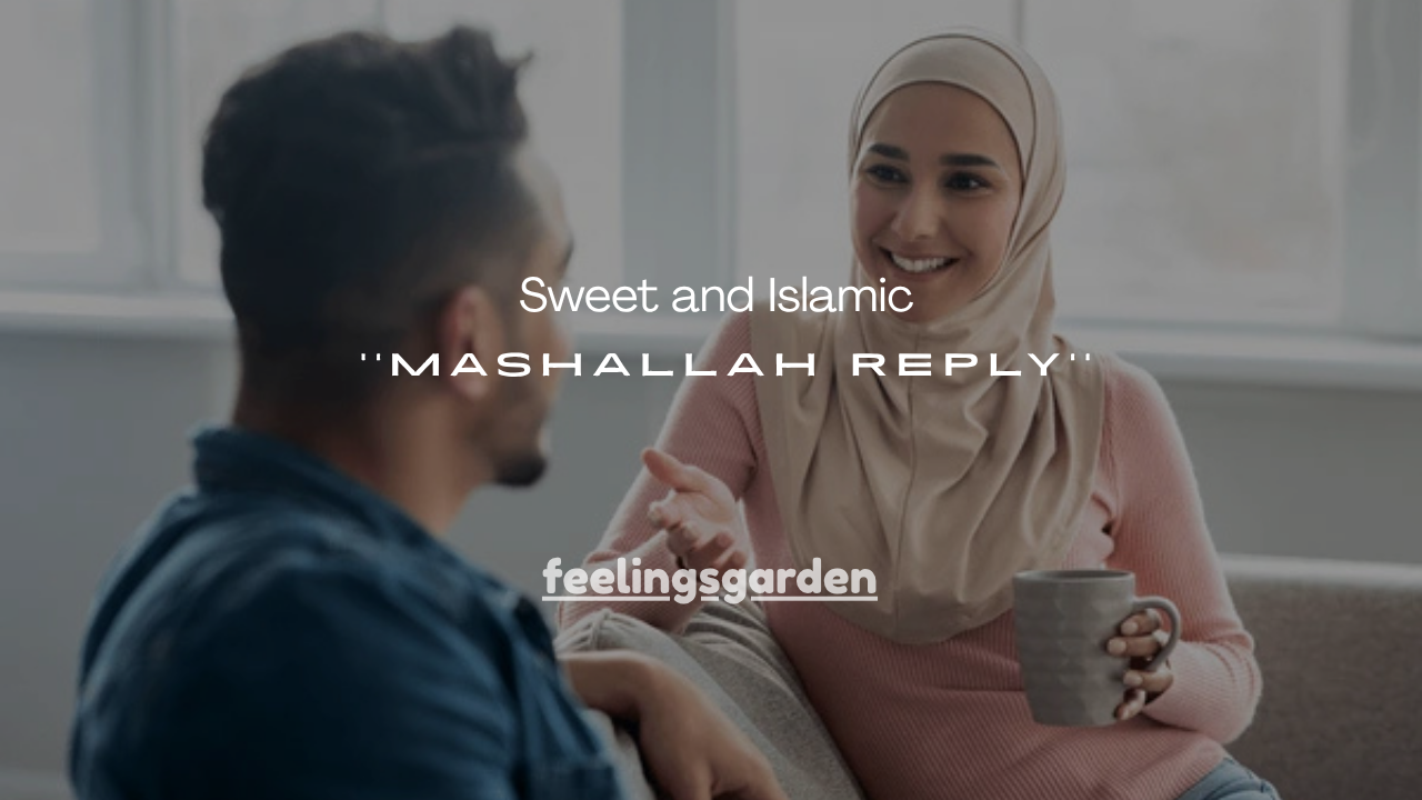150+Sweet and Islamic mashallah reply