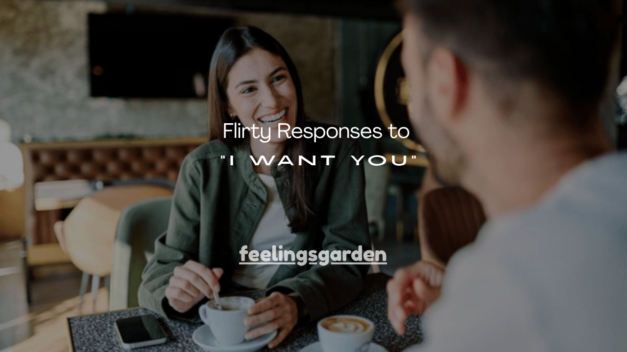 110+ Flirty Responses to “I Want You”