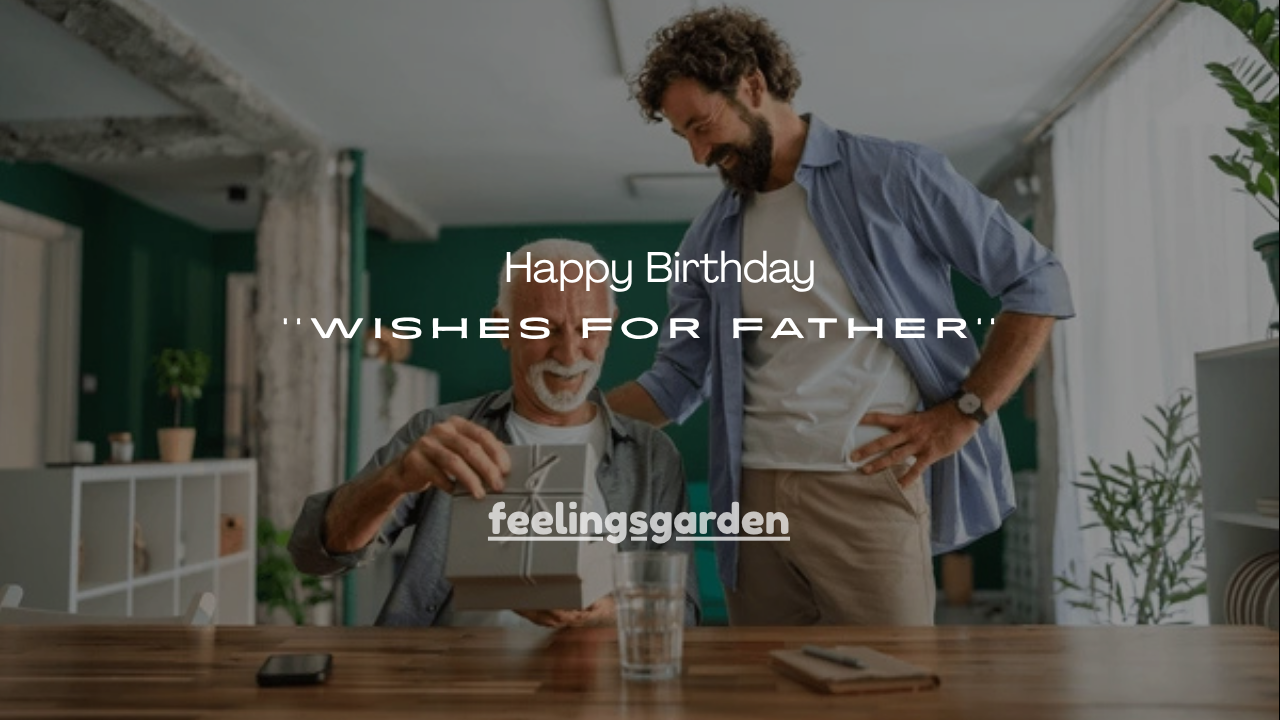 100+ Happy Birthday Wishes for Father