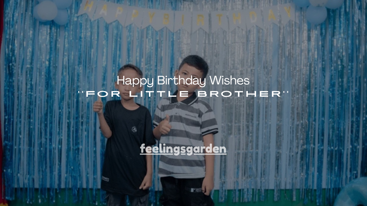 100+ Happy Birthday Wishes for Little Brother
