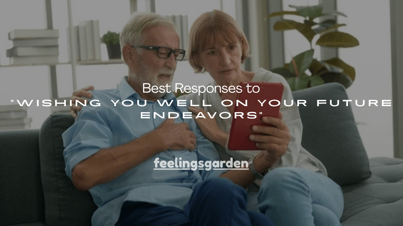 160+ Best Responses to “Wishing You Well on Your Future Endeavors”