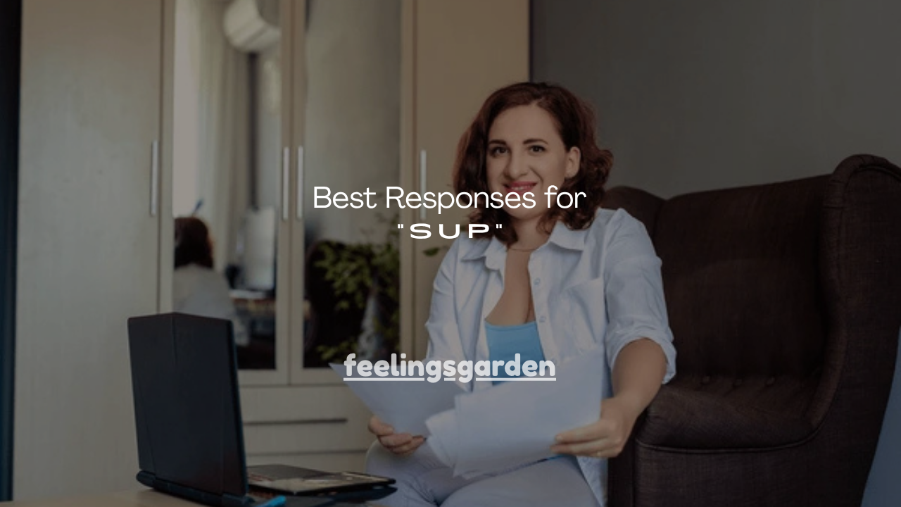 100+ Best Responses for “Sup”