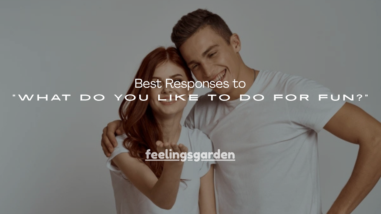 110+ Best Responses to “What Do You Like to Do for Fun?”