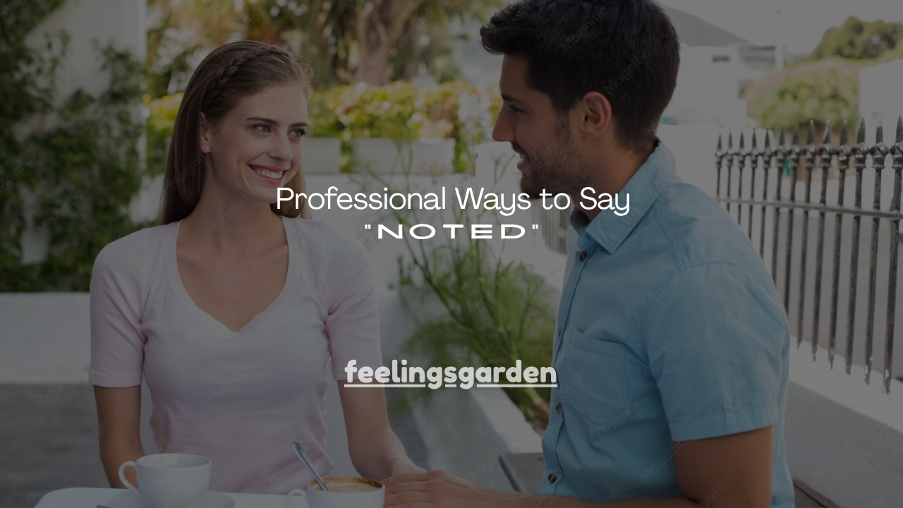 130+ Professional Ways to Say "Noted"