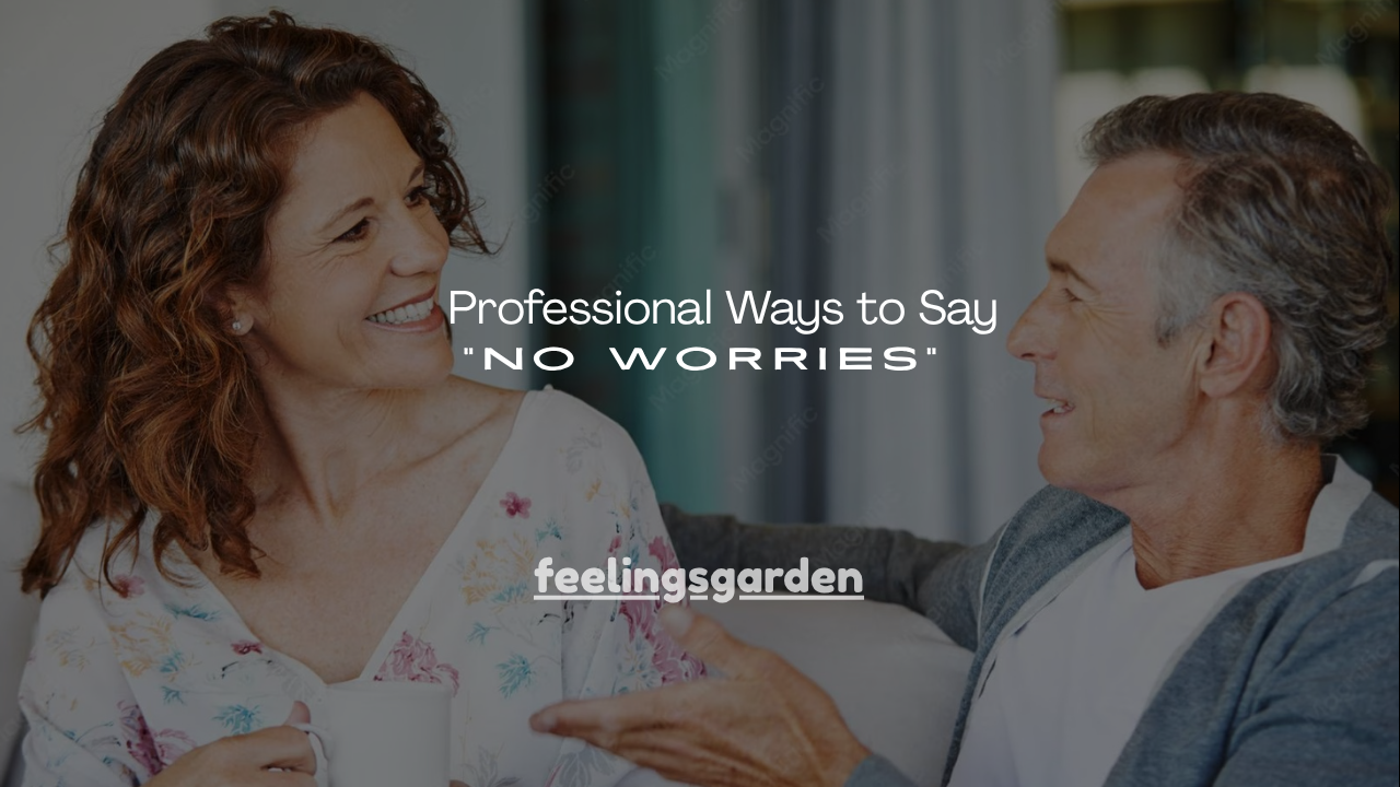 180+ Professional Ways to Say "No Worries"