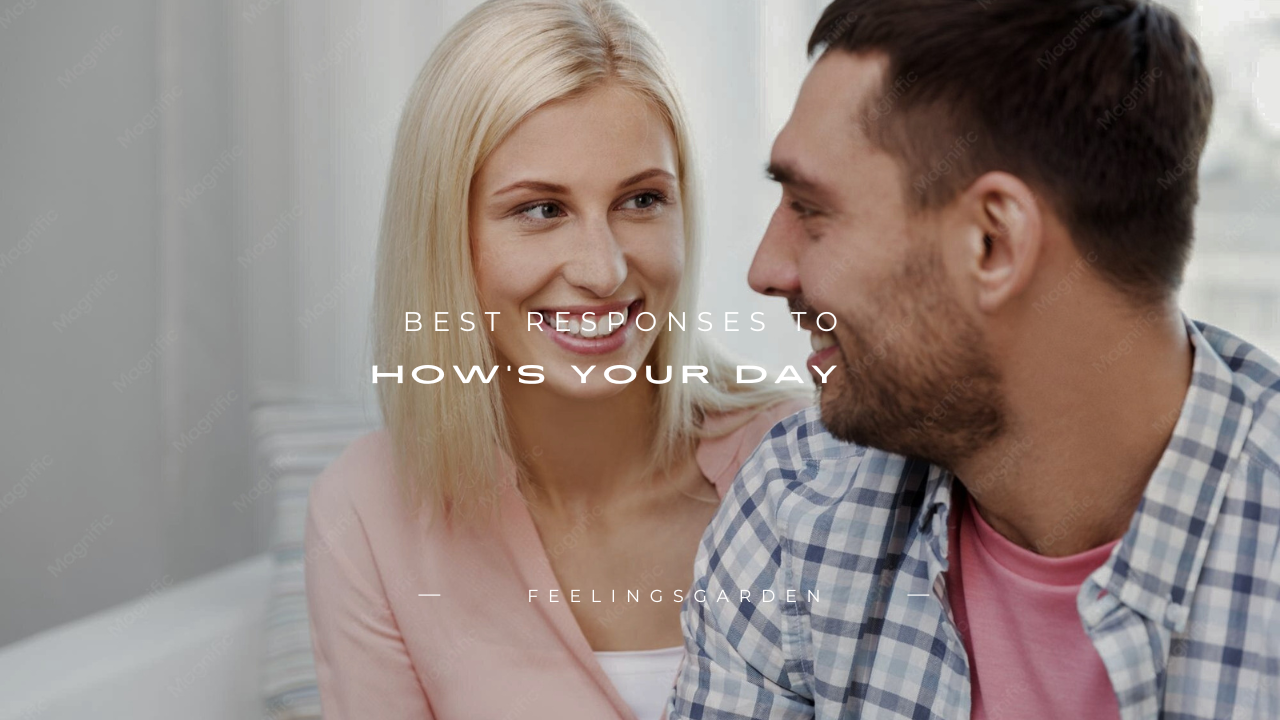 180+ Best Responses to How's Your Day