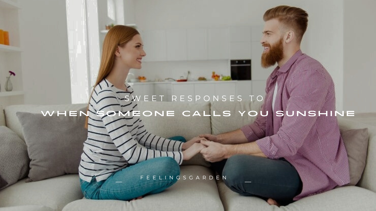 160+ Sweet Responses to When Someone Calls You Sunshine